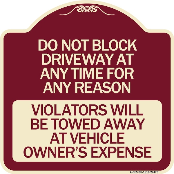 Signmission Do Not Block Driveway at Anytime for ANY Reason Violators Will Be Towed Away at Owner, BU-1818-24175 A-DES-BU-1818-24175 - main